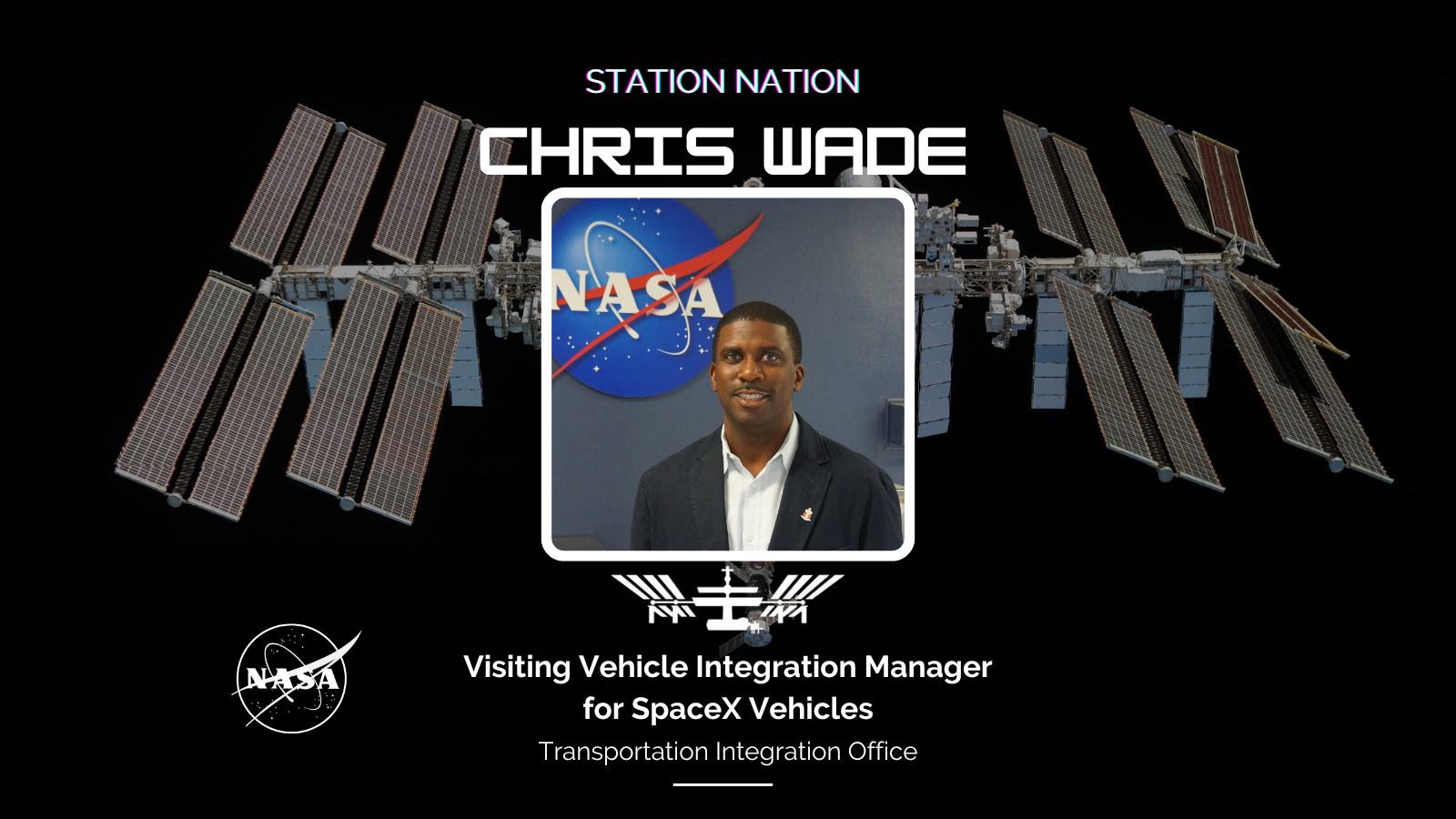 Station Nation: Meet Chris Wade, Visiting Vehicle Integration Manager for SpaceX Vehicles 